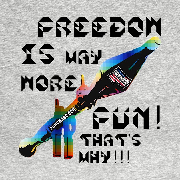 Freedom Is More Fun That's Why, v. Black Text by punchado